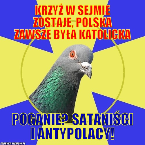 Krzyż w sejmie zostaje, polska zawsze była katolicka – Krzyż w sejmie zostaje, polska zawsze była katolicka Poganie? Sataniści i antypolacy!