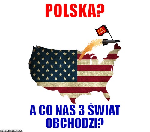 Polska? – polska? a co nas 3 świat obchodzi?