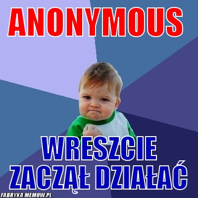 Anonymous – anonymous wreszcie zaczął działać
