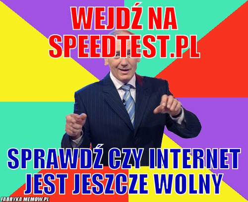 Wejdź na speedtest.pl – Wejdź na speedtest.pl Sprawdź czy internet jest jeszcze wolny