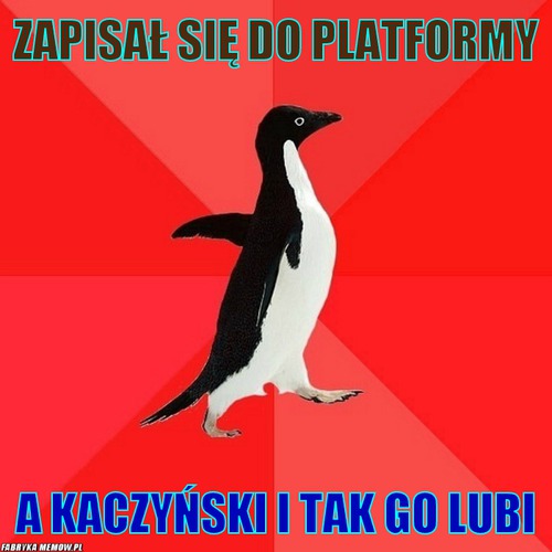 Zapisał się do platformy – zapisał się do platformy a kaczyński i tak go lubi