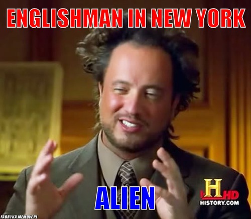 Englishman in new york – Englishman in new york alien