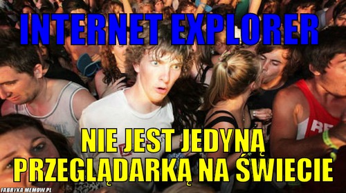 Internet explorer – internet explorer nie jest jedyną przeglądarką na świecie