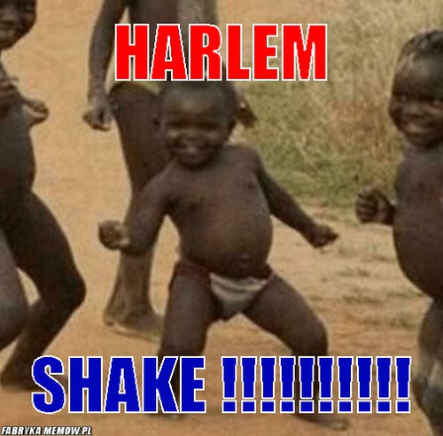Harlem – Harlem Shake !!!!!!!!!!
