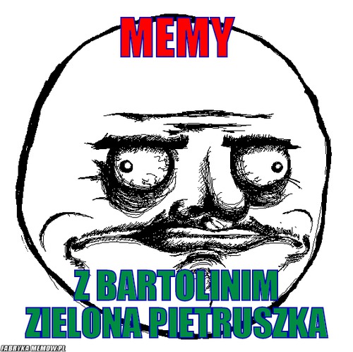 Memy – Memy Z bartolinim zielona pietruszka