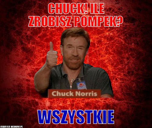 Chuck! ile zrobisz pompeK? – chuck! ile zrobisz pompeK? wszystkie