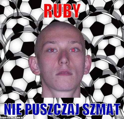 Ruby – Ruby Nie puszczaj szmat