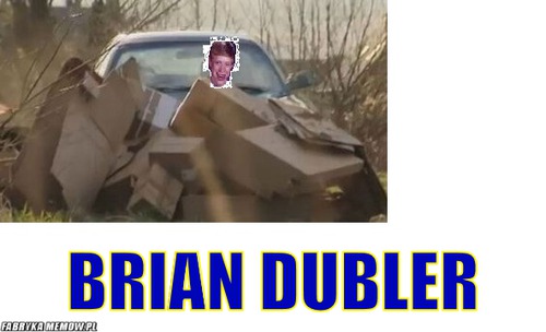  –  Brian dubler