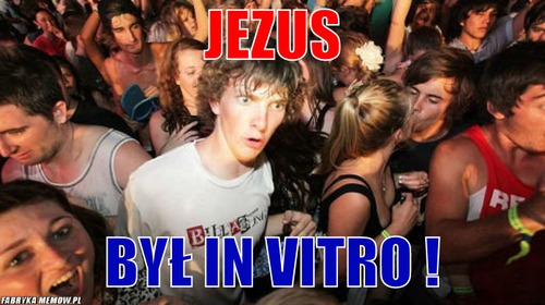 Jezus – jezus był in vitro !