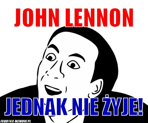 John Lennon – John Lennon jednak nie żyje!
