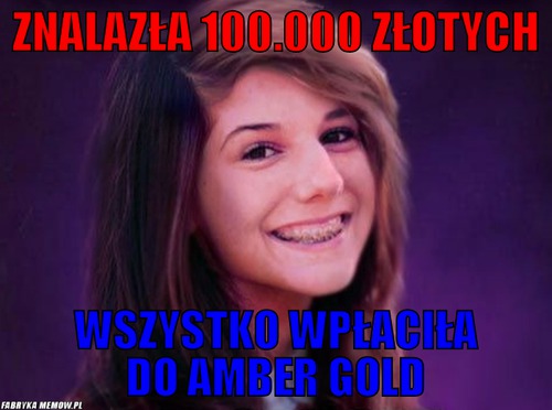 Znalazła 100.000 złotych – znalazła 100.000 złotych wszystko wpłaciła do amber gold