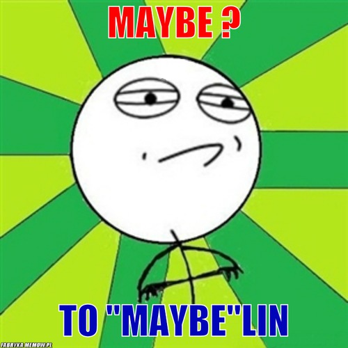 Maybe ? – Maybe ? to &quot;maybe&quot;lin