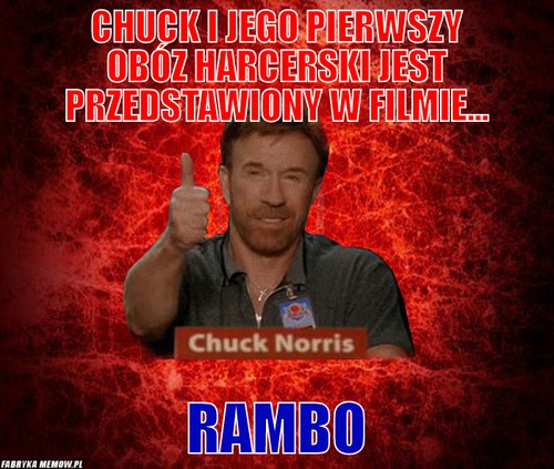 Chuck i jego pierwszy obóz harcerski jest przedstawiony w filmie... – Chuck i jego pierwszy obóz harcerski jest przedstawiony w filmie... Rambo