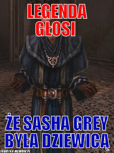 Legenda głosi – legenda głosi że sasha grey była dziewicą