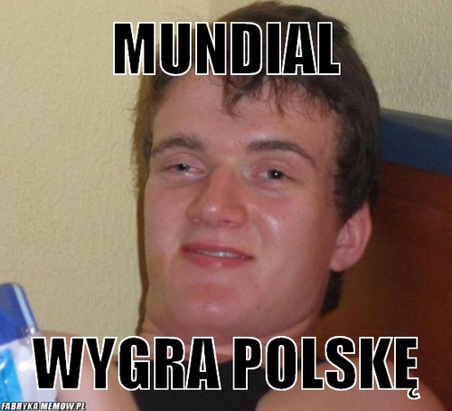 Mundial – mundial wygra polskę