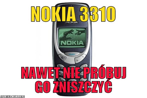 Nokia 3310 – nokia 3310 nawet nie próbuj go zniszczyć