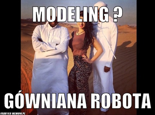Modeling ? – modeling ? gówniana robota