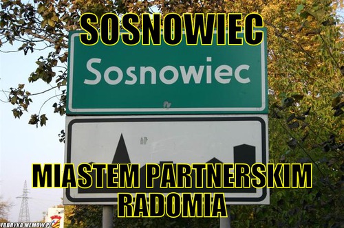 Sosnowiec – Sosnowiec miastem partnerskim radomia