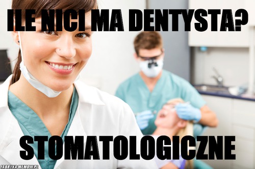 Ile nici ma dentysta? – ile nici ma dentysta? stomatologiczne