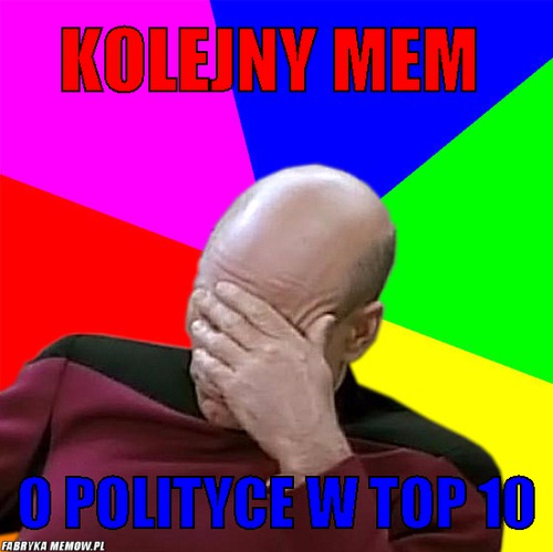 KOlejny mem  – KOlejny mem  o polityce w Top 10