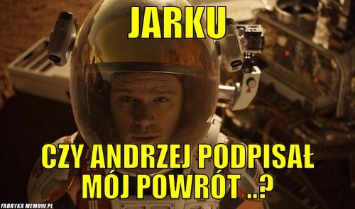 Jarku – Jarku czy Andrzej podpisał mój powrót ..?