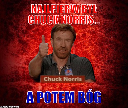 Najlpierw był Chuck Norris... – Najlpierw był Chuck Norris... a potem bóg