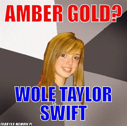 Amber Gold? – Amber Gold? Wolę Taylor Swift