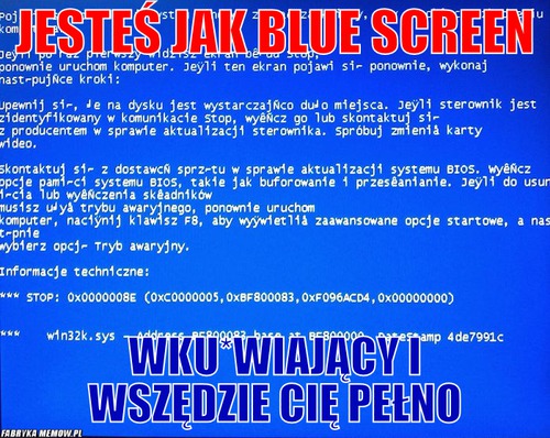 Jesteś Jak blue screen – Jesteś Jak blue screen wku*wiający i wszędzie cię pełno