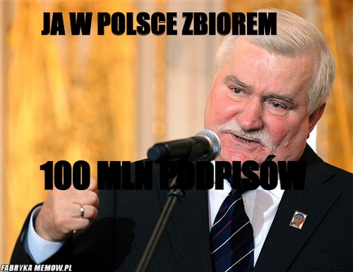 Ja w Polsce zbiorem                                                                                                                                                                                 – Ja w Polsce zbiorem                                                                                  100 mln podpisów                                                                                             