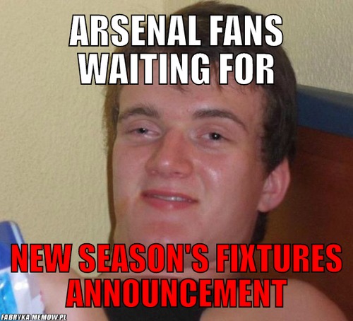 Arsenal fans waiting for – arsenal fans waiting for new season&#039;s fixtures announcement