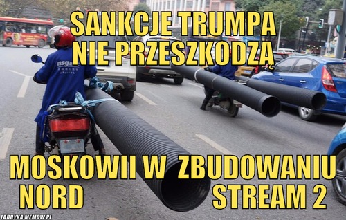 Sankcje Trumpa nie przeszkodzą – Sankcje Trumpa nie przeszkodzą Moskowii w  zbudowaniu Nord                        Stream 2