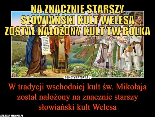 Na znacznie starszy słowiański kult welesa został nałożony kult tw bolka – na znacznie starszy słowiański kult welesa został nałożony kult tw bolka 