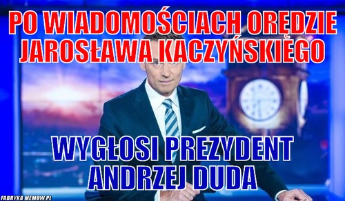 Po wiadomościach orędzie Jarosława kaczyńskiego – Po wiadomościach orędzie Jarosława kaczyńskiego Wygłosi Prezydent Andrzej Duda