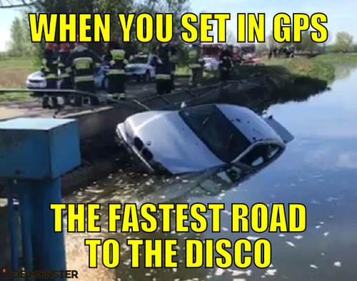 When you set in gps – when you set in gps the fastest road to the disco