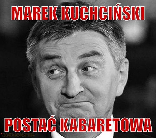 Marek kuchciński – marek kuchciński postać kabaretowa