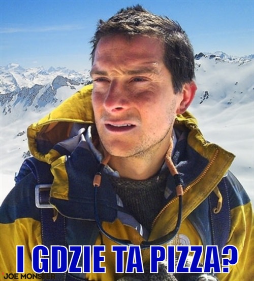  –  i gdzie ta pizza?