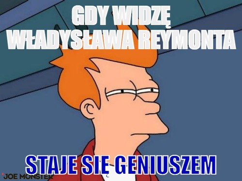 Gdy widzę władysława reymonta – gdy widzę władysława reymonta staje się geniuszem