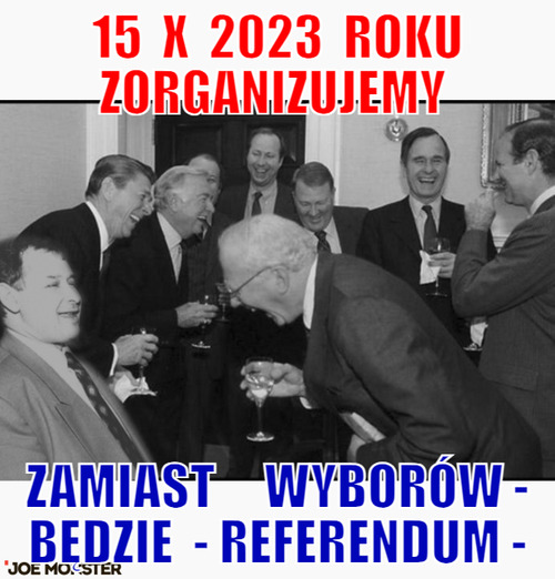 15  x  2023  roku zorganizujemy  – 15  x  2023  roku zorganizujemy  zamiast     wyborów - będzie  - referendum -