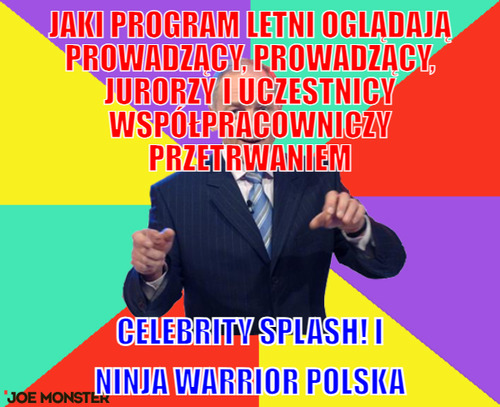 Jaki Program Letni Oglądają Prowadzący, Prowadzący, Jurorzy i Uczestnicy Współpracowniczy Przetrwaniem – Jaki Program Letni Oglądają Prowadzący, Prowadzący, Jurorzy i Uczestnicy Współpracowniczy Przetrwani Celebrity Splash! i Ninja Warrior Polska