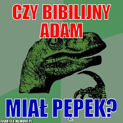 Czy bibilijny adam – czy bibilijny adam miał pępek?