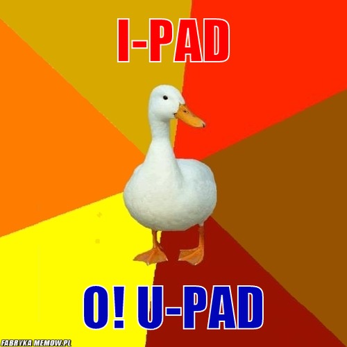 I-pad – I-pad O! U-pad