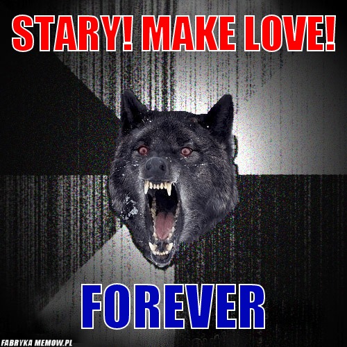 Stary! make love! – stary! make love! forever
