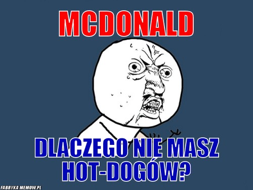 McDonald – McDonald Dlaczego nie masz Hot-Dogów?