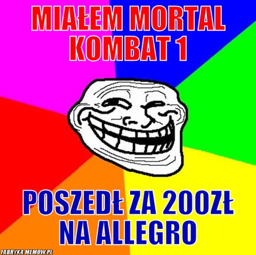 Miałem Mortal kombat 1 – Miałem Mortal kombat 1 poszedł za 200zł na allegro
