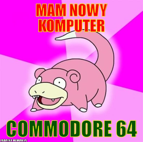 Mam nowy komputer – mam nowy komputer commodore 64