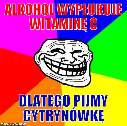 Alkohol wypłukuje witaminę c – alkohol wypłukuje witaminę c dlatego pijmy cytrynówkę