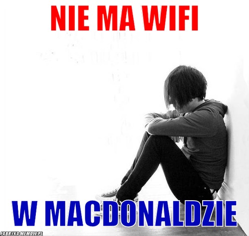 Nie ma Wifi – Nie ma Wifi w Macdonaldzie