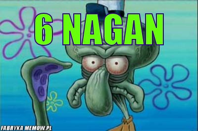 6 nagan – 6 nagan 