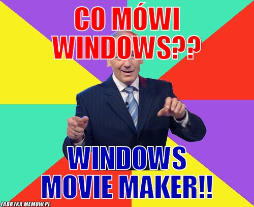 Co mówi windows?? – Co mówi windows?? Windows movie maker!!