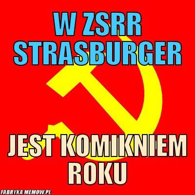 W ZSRR Strasburger – W ZSRR Strasburger Jest Komikniem roku